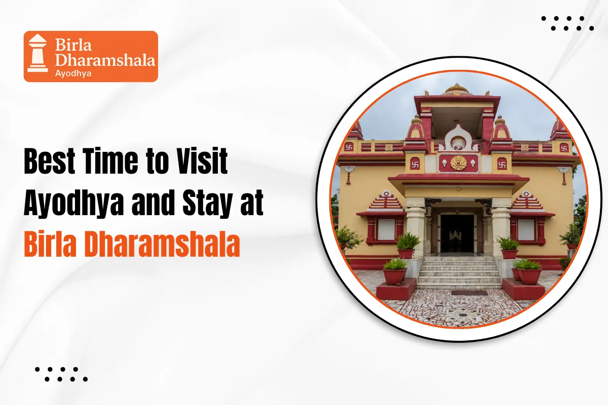 Best Time to Visit Ayodhya and Stay at Birla Dharamshala